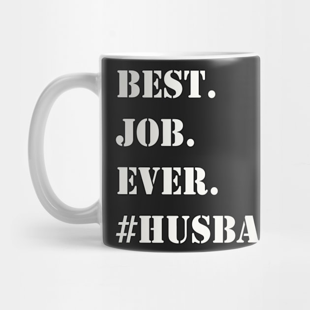 WHITE BEST JOB EVER #HUSBAND by Prairie Ridge Designs